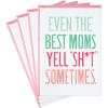 The Best Moms Yell Sh*t Sometimes