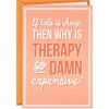 Hallmark Shoebox Funny Support Card (Why Is Therapy Expensive)